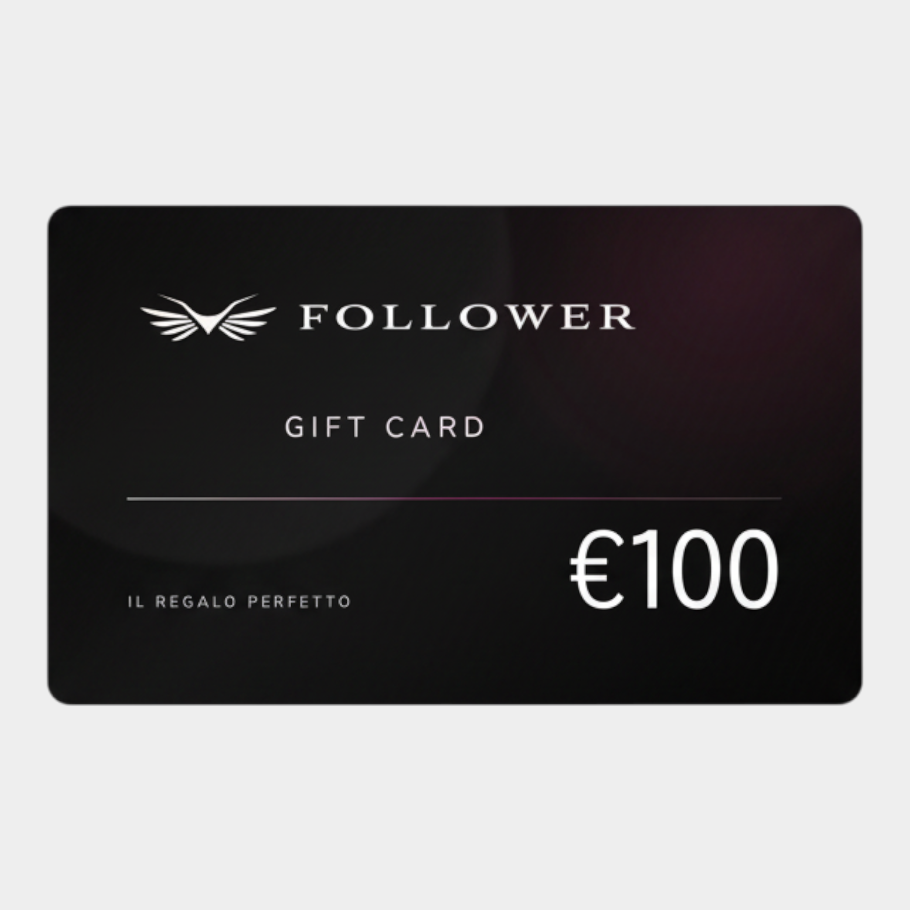 Gift card digitale Follower SRL nera da 100 euro con logo del brand e scritta Il Regalo Perfetto